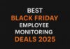 Best Black Friday Employee Monitoring Deals