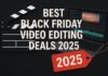 Best Black Friday Video Editing Deals